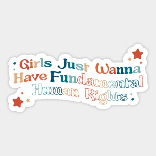 Girls Just Wanna Have Fundamental Human Rights Sticker